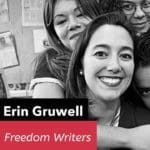 Episode 015: Erin Gruwell - Freedom Writers